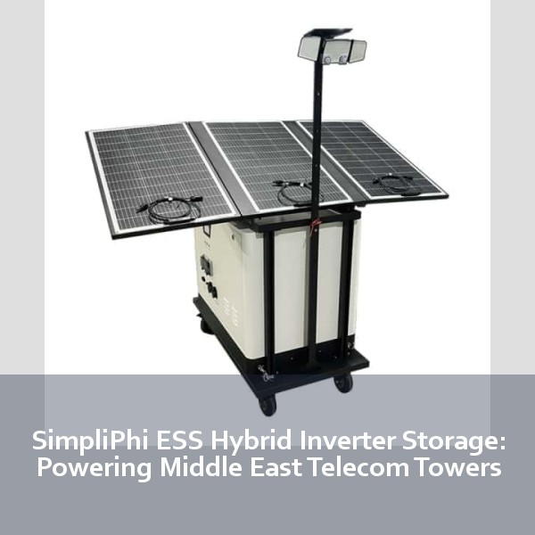 SimpliPhi ESS Hybrid Inverter Storage: Powering Middle East Telecom Towers
